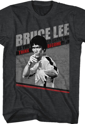 As You Think So Shall You Become Bruce Lee T-Shirt