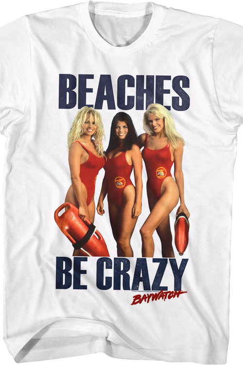 Beaches Be Crazy Baywatch Shirt