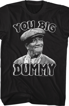 Black and White You Big Dummy Sanford and Son T-Shirt