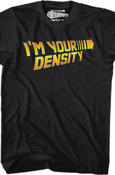 Black I'm Your Density Back To The Future T-Shirt