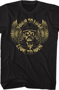 Born To Lose Live To Win Lemmy T-Shirt