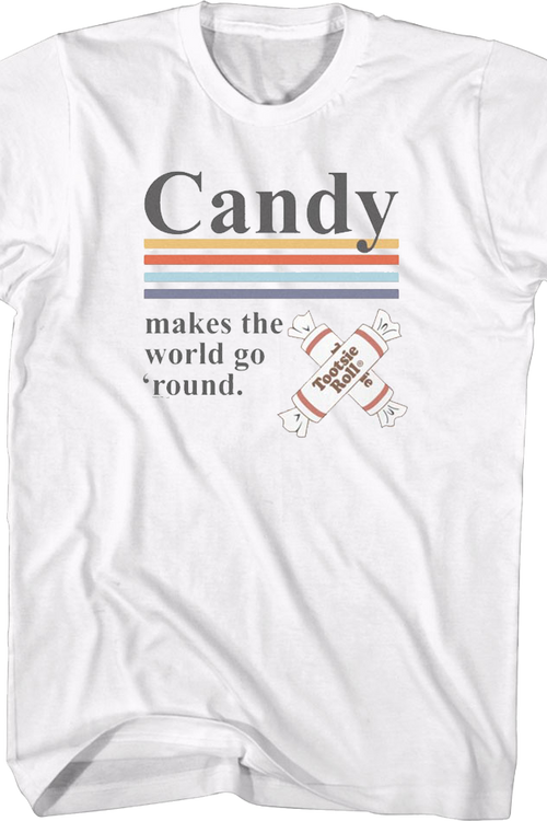 Candy Makes The World Go 'Round Tootsie Roll T-Shirt