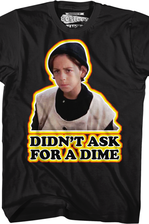 Didn't Ask For A Dime Better Off Dead T-Shirt