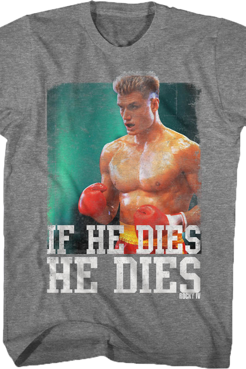 Distressed If He Dies He Dies Rocky T-Shirt