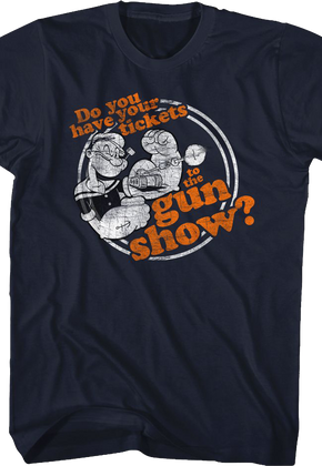 Do You Have Your Tickets To The Gun Show Popeye T-Shirt