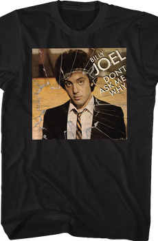 Don't Ask Me Why Billy Joel T-Shirt