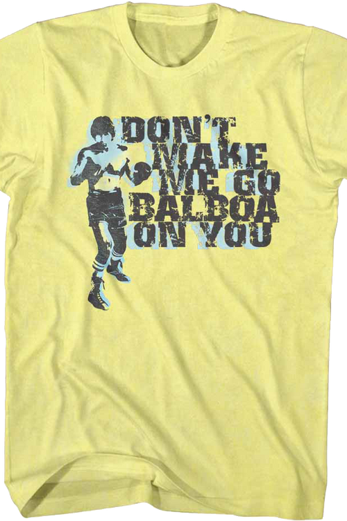 Don't Make Me Go Balboa On You Rocky T-Shirt