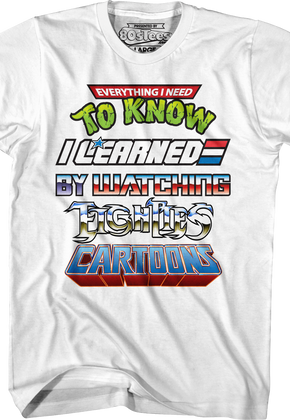 Everything I Need To Know I Learned By Watching Eighties Cartoons Shirt