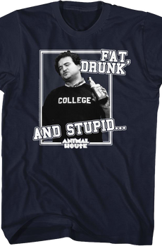 Fat Drunk and Stupid Animal House T-Shirt