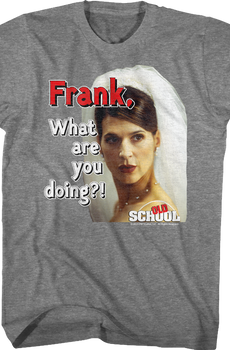 Frank What Are You Doing Old School T-Shirt