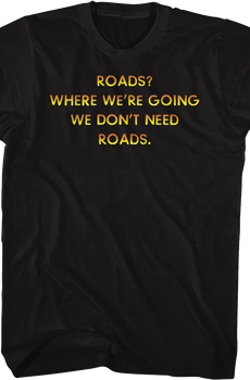 Front & Back We Don't Need Roads Back To The Future T-Shirt