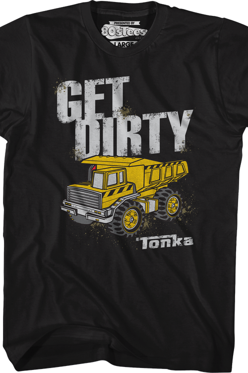 Get Dirty Tonka T-Shirt