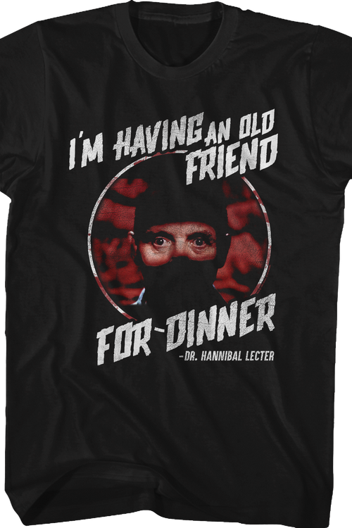 Having an Old Friend for Dinner Silence of the Lambs T-Shirt