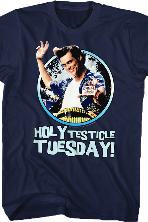 Holy Testicle Tuesday Ace Ventura T-Shirt