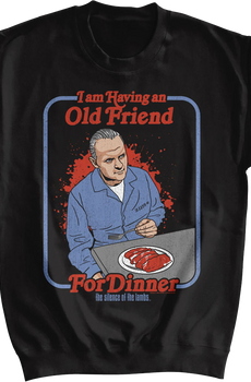 I Am Having An Old Friend For Dinner Silence Of The Lambs Sweatshirt