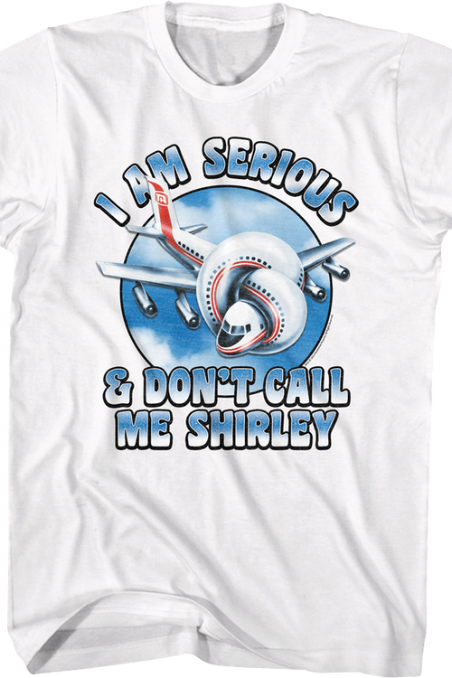 I Am Serious & Don't Call Me Shirley Airplane T-Shirt
