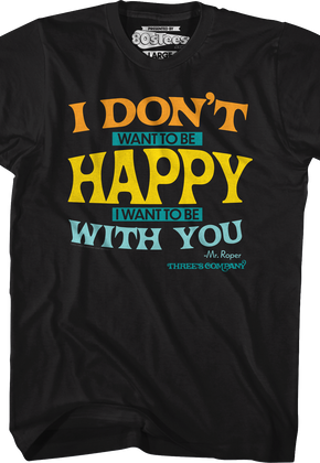 I Don't Want To Be Happy Three's Company T-Shirt