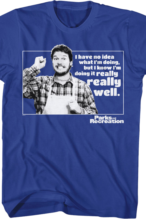 I Have No Idea What I'm Doing Parks And Recreation T-Shirt