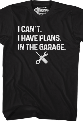 I Have Plans In The Garage T-Shirt