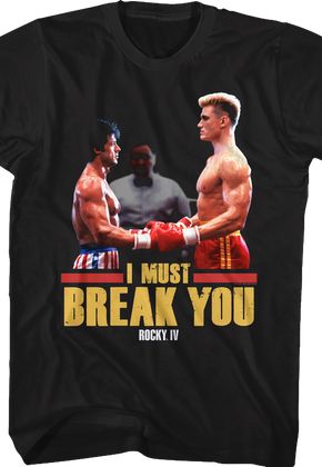 I Must Break You Rocky T-Shirt