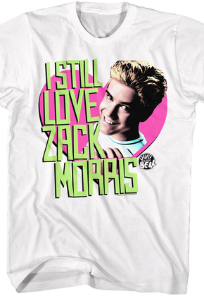 I Still Love Zack Morris Saved By The Bell T-Shirt