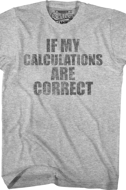 If My Calculations Are Correct Back To The Future T-Shirt