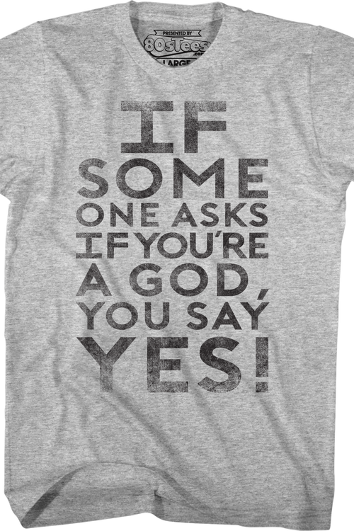 If Someone Asks You If You're A God You Say Yes Ghostbusters T-Shirt