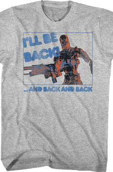 I'll Be Back And Back And Back Terminator T-Shirt
