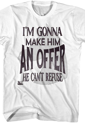 I'm Gonna Make Him An Offer He Can't Refuse Godfather T-Shirt