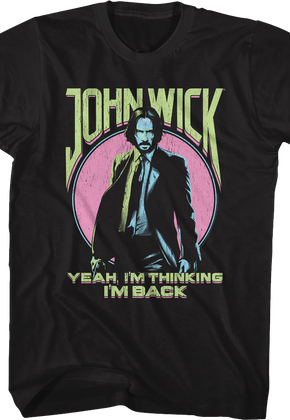 I'm Thinking I'm Back John Wick T-Shirt