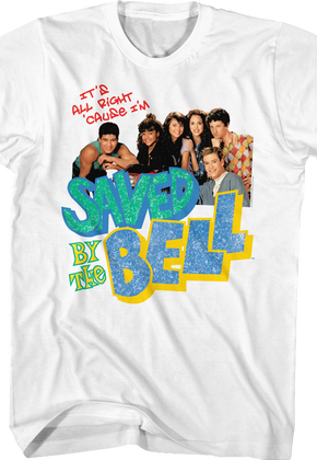 It's All Right 'Cause I'm Saved By The Bell Shirt