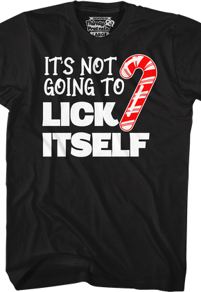 It's Not Going To Lick Itself Candy Cane T-Shirt