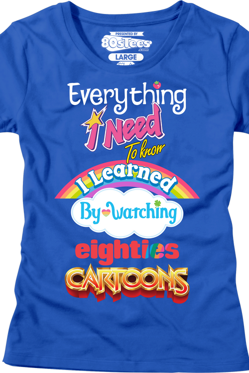 Womens Everything I Need To Know Eighties Cartoons Shirt