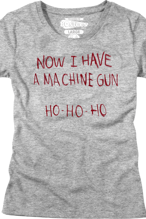 Womens Now I Have A Machine Gun Ho Ho Ho Die Hard Shirt