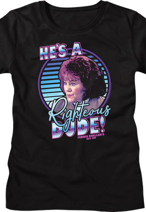 Womens Retro He's A Righteous Dude Ferris Bueller's Day Off Shirt