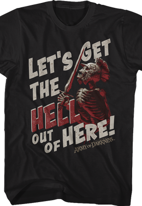 Let's Get The Hell Out Of Here Army Of Darkness T-Shirt