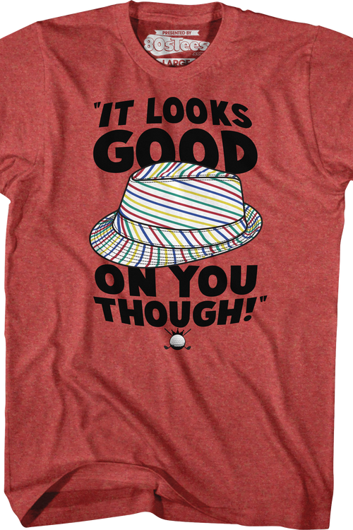 Looks Good On You Caddyshack T-Shirt