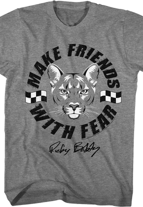 Make Friends With Fear Talladega Nights T-Shirt