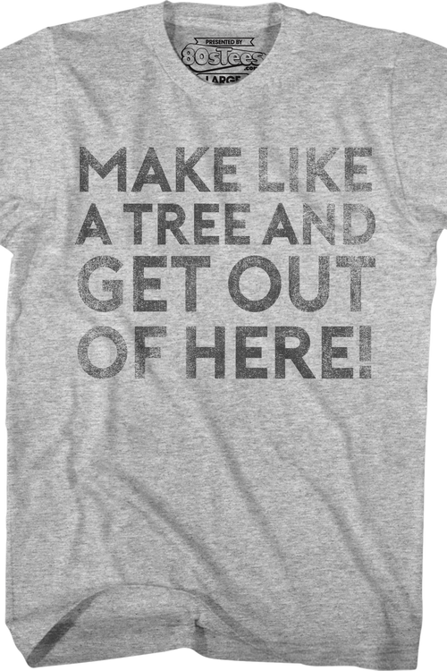 Make Like A Tree And Get Out Of Here Back To The Future T-Shirt