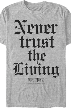 Never Trust the Living Beetlejuice T-Shirt