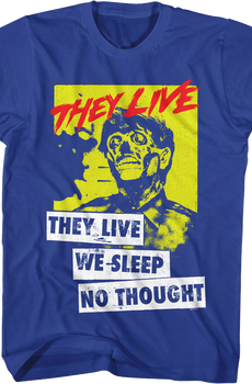 No Thought They Live T-Shirt
