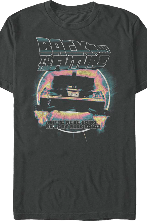 Retro We Don't Need Roads Back To The Future T-Shirt