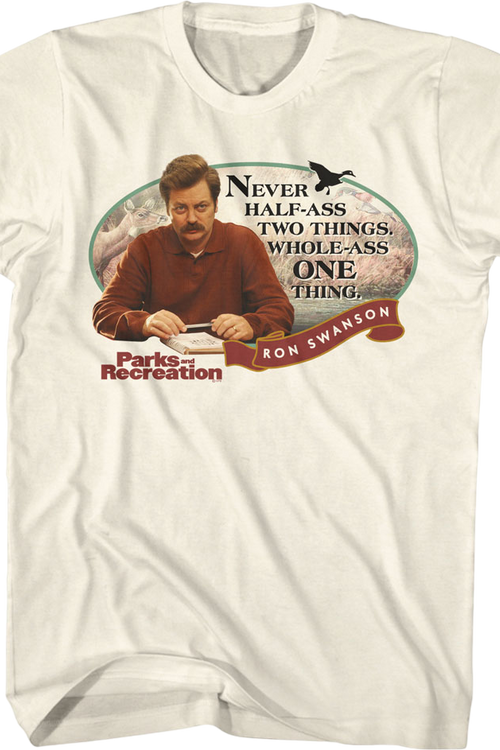 Ron Swanson Never Half-Ass Two Things Parks And Recreation T-Shirt