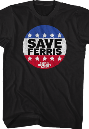 Save Ferris Campaign Button Ferris Bueller's Day Off T-Shirt