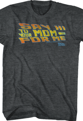 Say Hi To Your Mom For Me Back To The Future T-Shirt