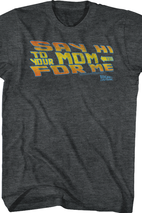 Say Hi To Your Mom For Me Back To The Future T-Shirt