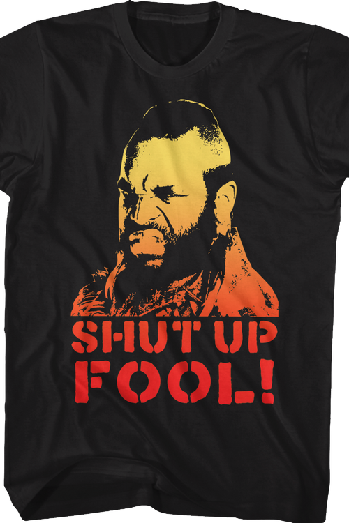 Shut Up Fool Mr. T Shirt