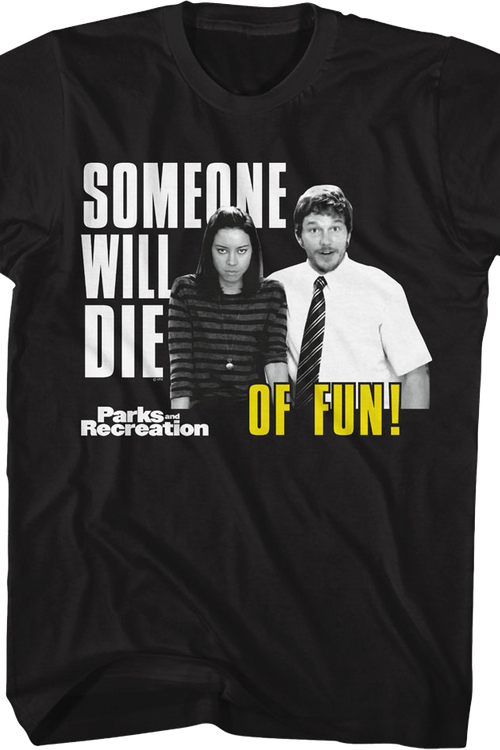 Someone Will Die Of Fun Parks And Recreation T-Shirt