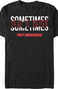 Torn Letters Sometimes Dead Is Better Pet Sematary T-Shirt