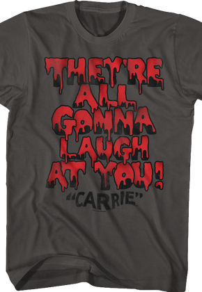 They're All Gonna Laugh At You Carrie T-Shirt